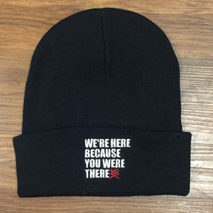 We're here because you were there beanie